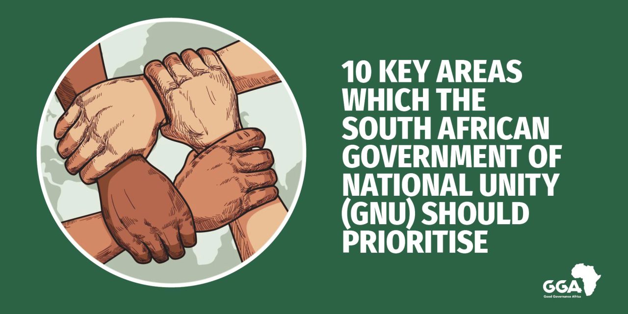 10 Key areas which the South African Government of National Unity (GNU) should prioritise