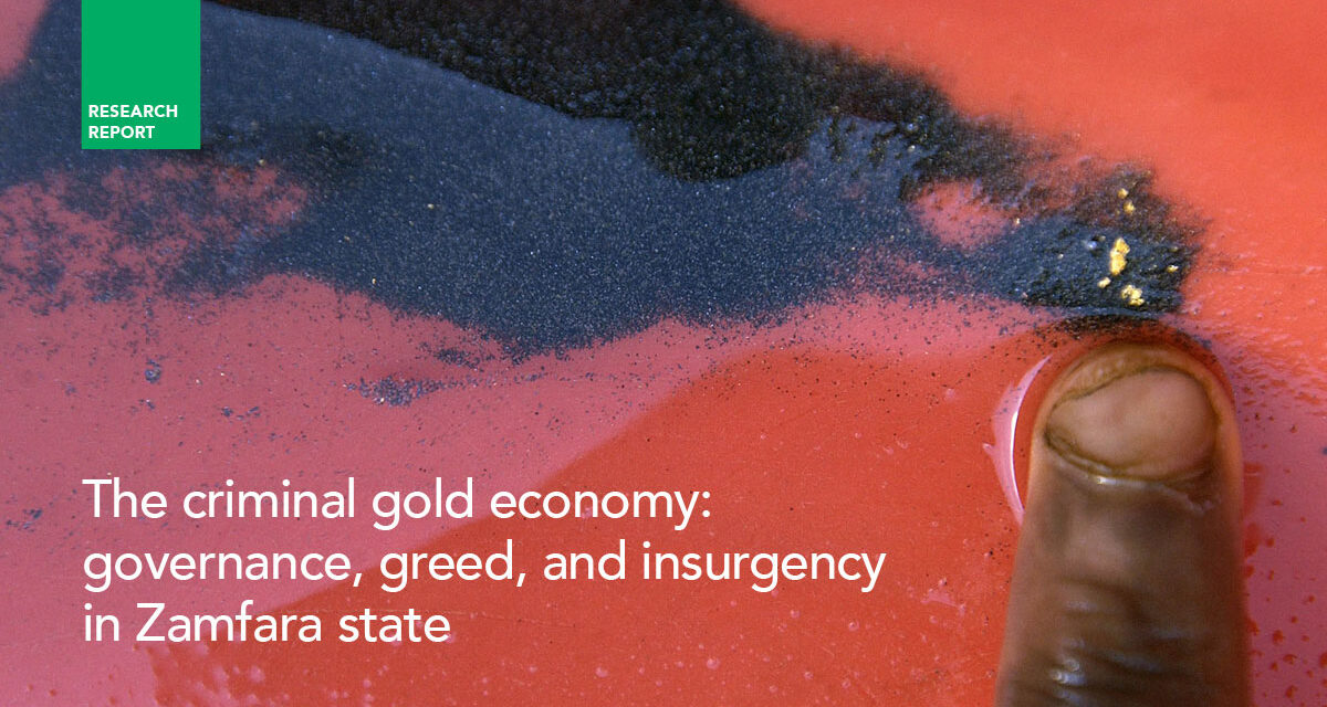 The criminal gold economy: governance, greed, and insurgency in Zamfara state