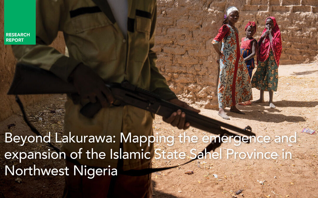 Beyond Lakurawa: Mapping the emergence and expansion of the Islamic State Sahel Province in Northwest Nigeria